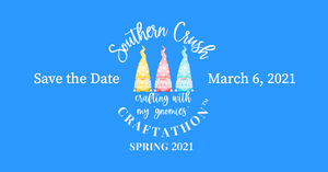 Spring Craftathon™️ 2021 Video Presentation - Southern Crush