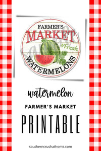 Watermelon Farmhouse Printable - Southern Crush